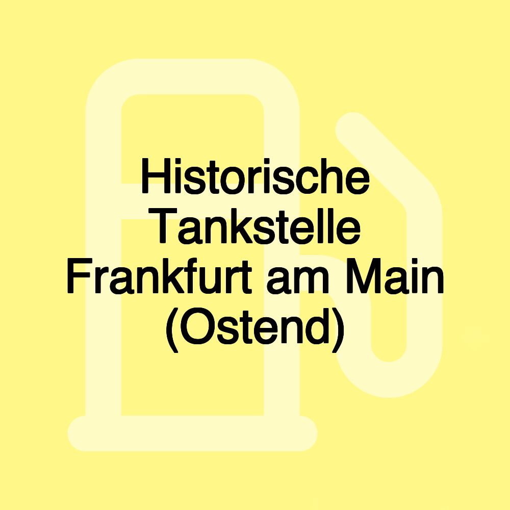 Historische Tankstelle Frankfurt am Main (Ostend)