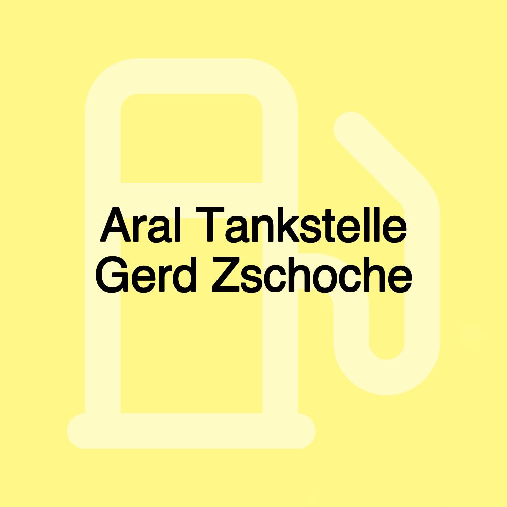 Aral Tankstelle Gerd Zschoche