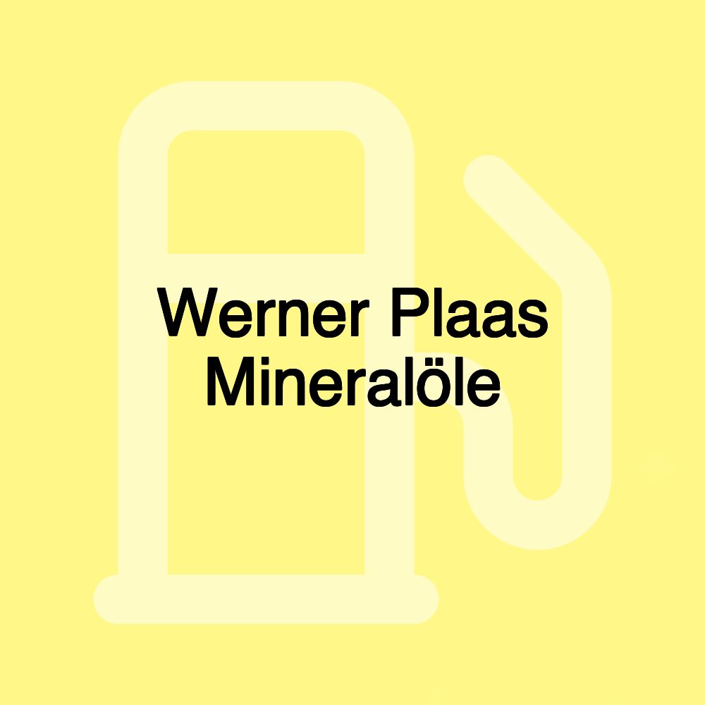 Werner Plaas Mineralöle