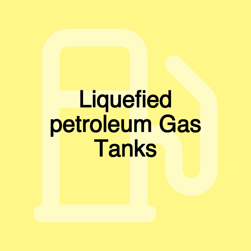 Liquefied petroleum Gas Tanks