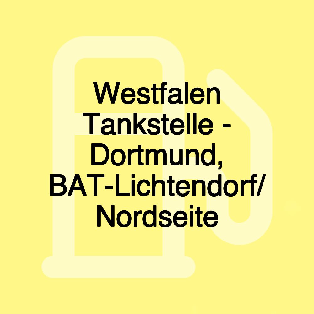 Westfalen Tankstelle - Dortmund, BAT-Lichtendorf/ Nordseite