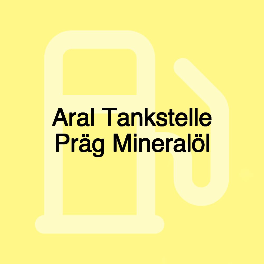 Aral Tankstelle Präg Mineralöl