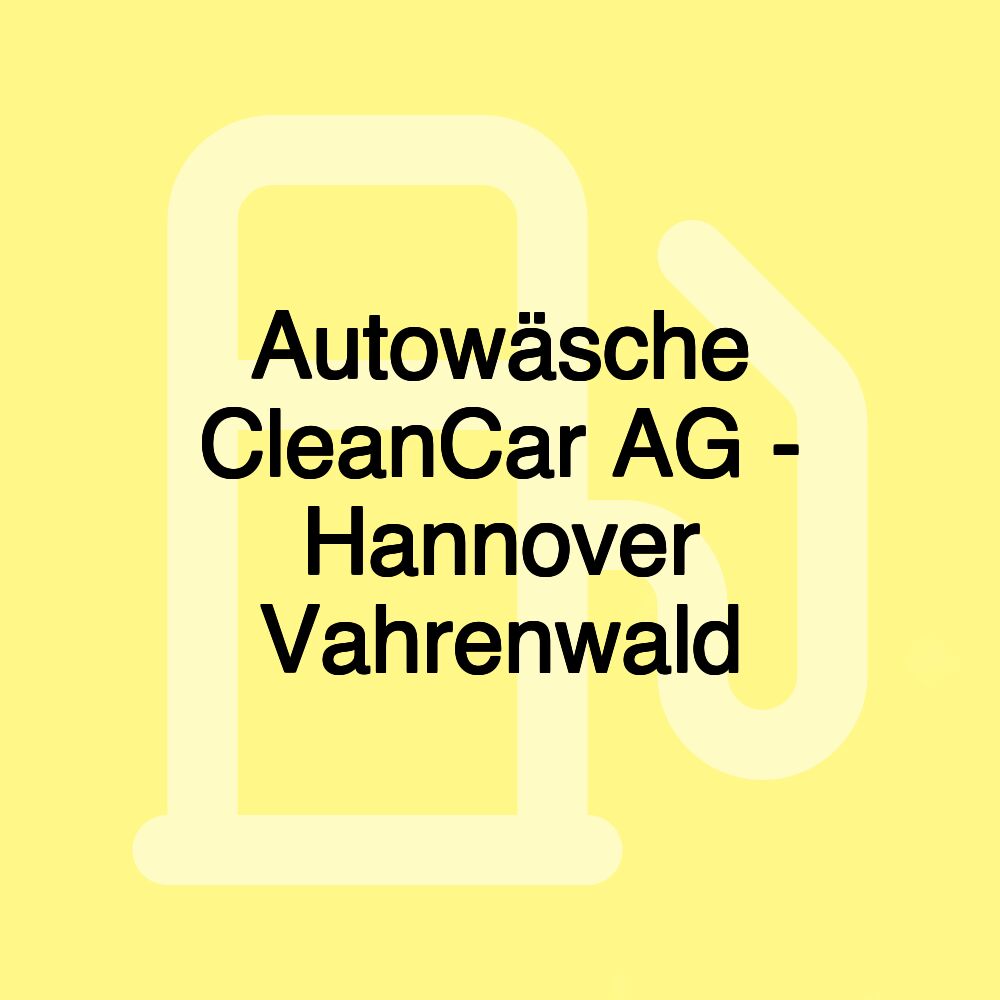 Autowäsche CleanCar AG - Hannover Vahrenwald