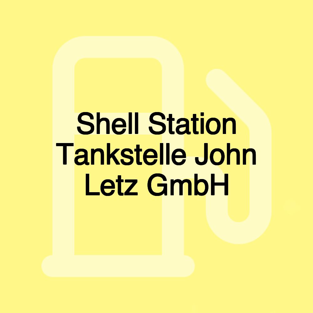 Shell Station Tankstelle John Letz GmbH