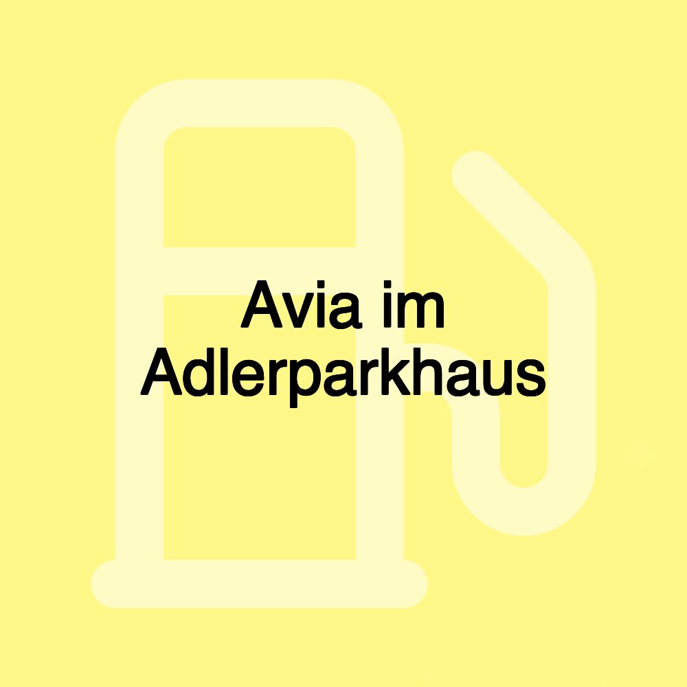 Avia im Adlerparkhaus