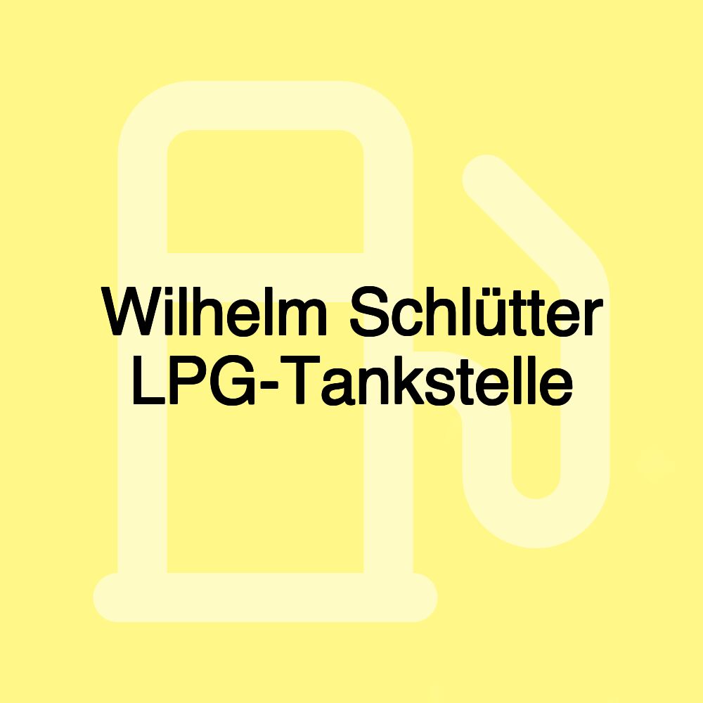 Wilhelm Schlütter LPG-Tankstelle