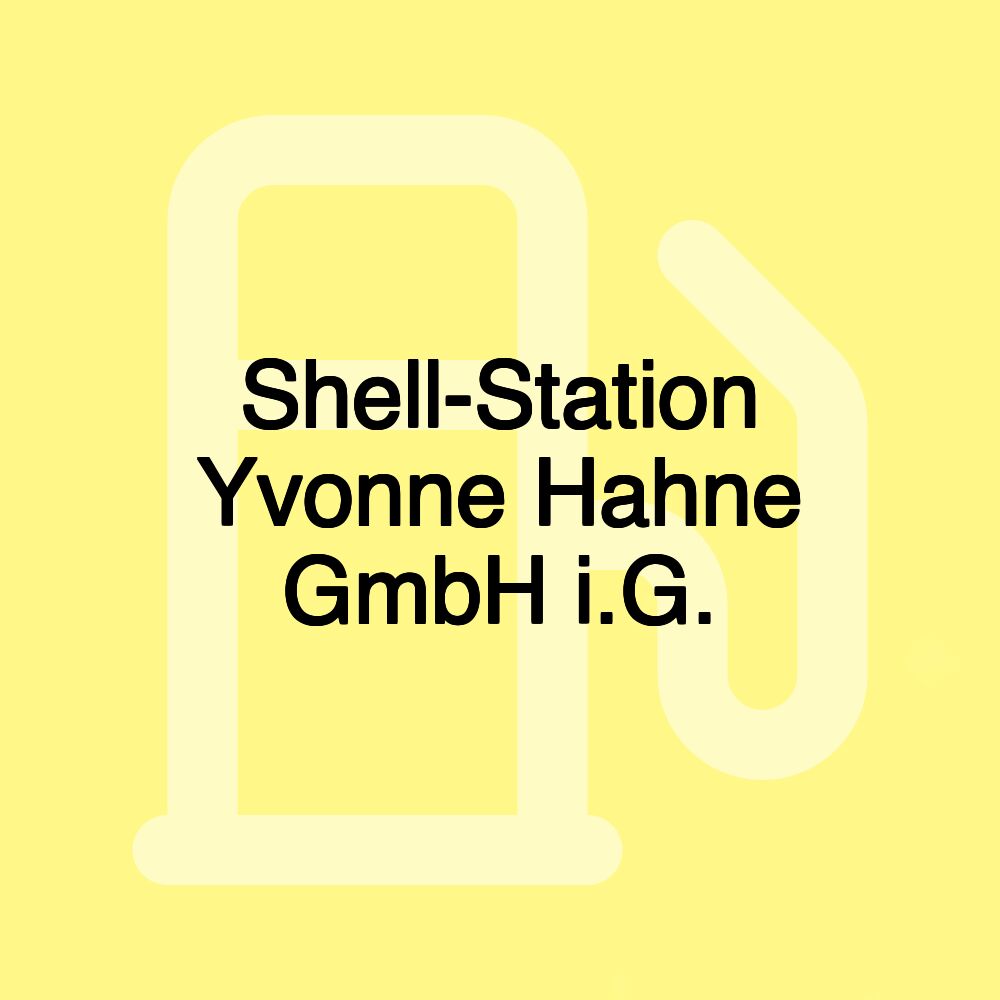 Shell-Station Yvonne Hahne GmbH i.G.