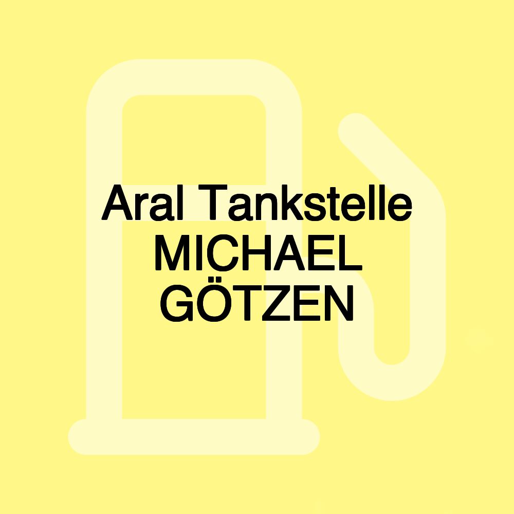 Aral Tankstelle MICHAEL GÖTZEN