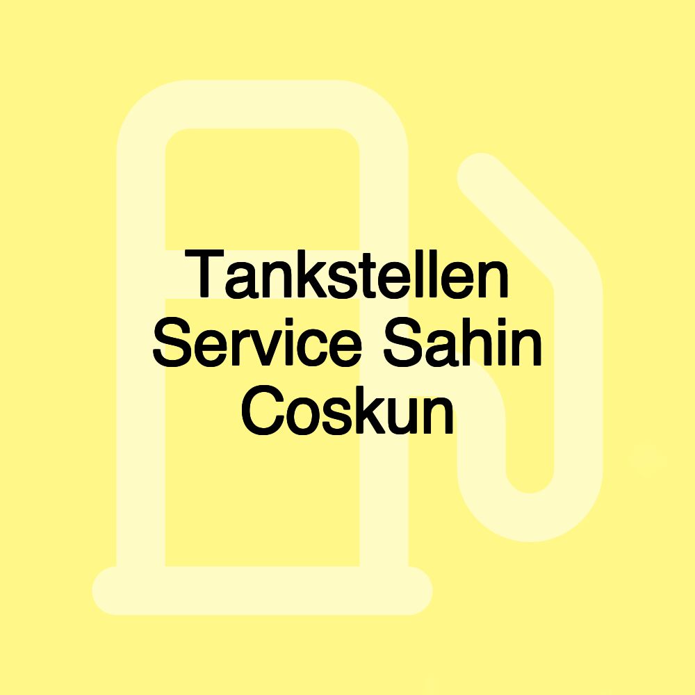 Tankstellen Service Sahin Coskun