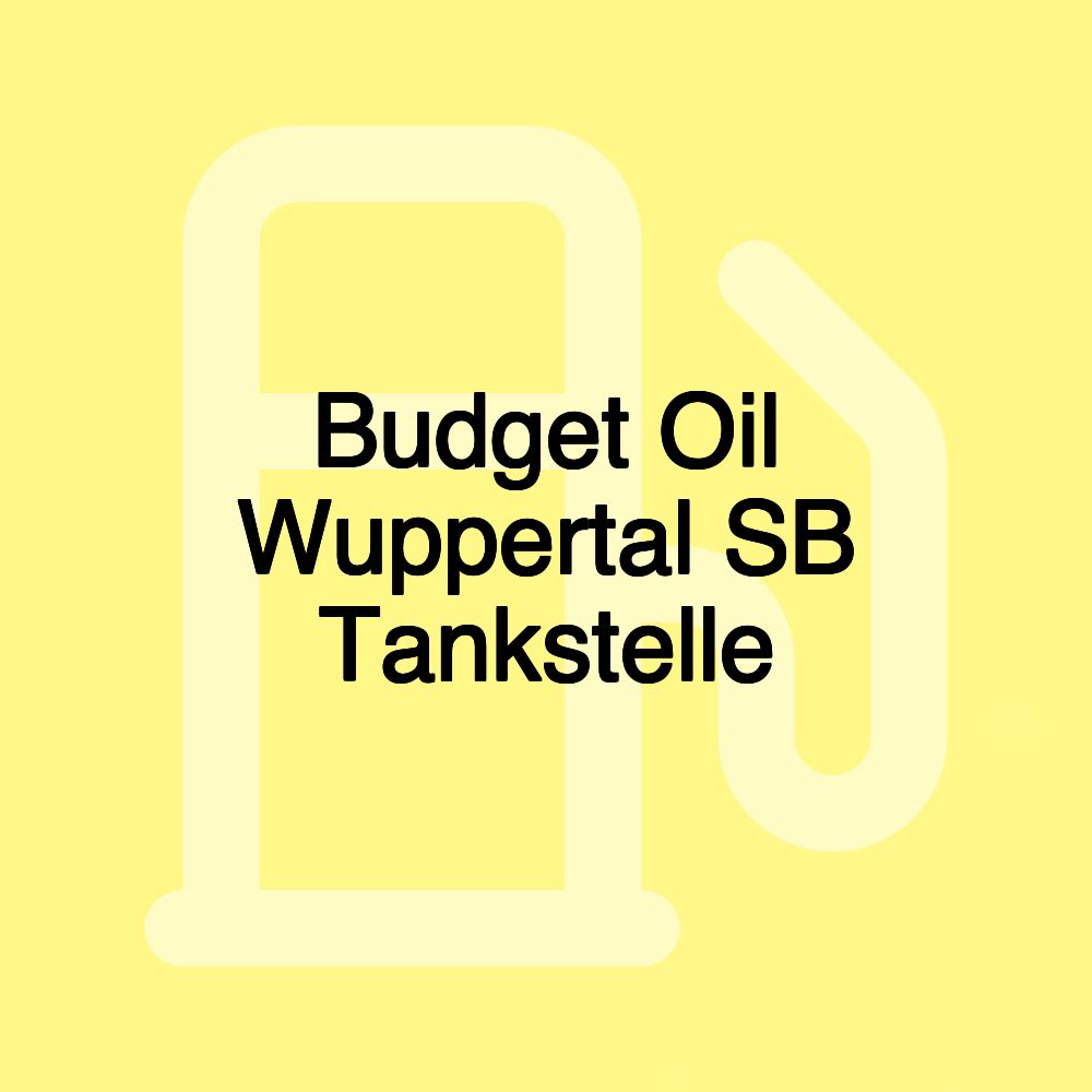 Budget Oil Wuppertal SB Tankstelle