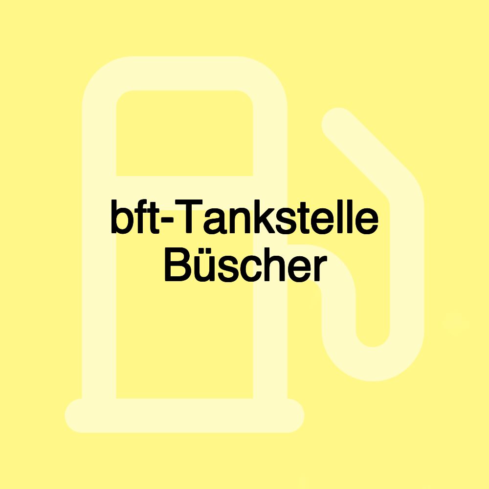 bft-Tankstelle Büscher