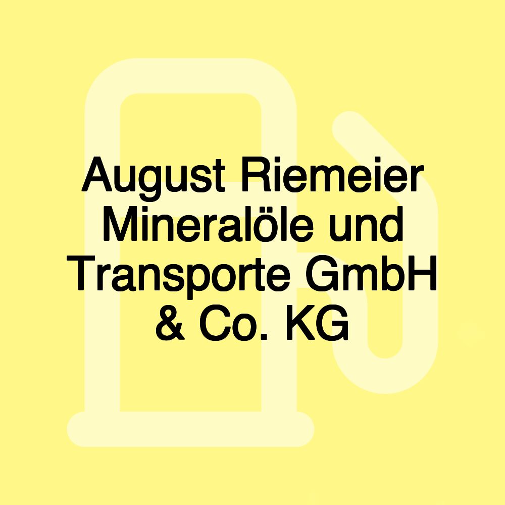 August Riemeier Mineralöle und Transporte GmbH & Co. KG