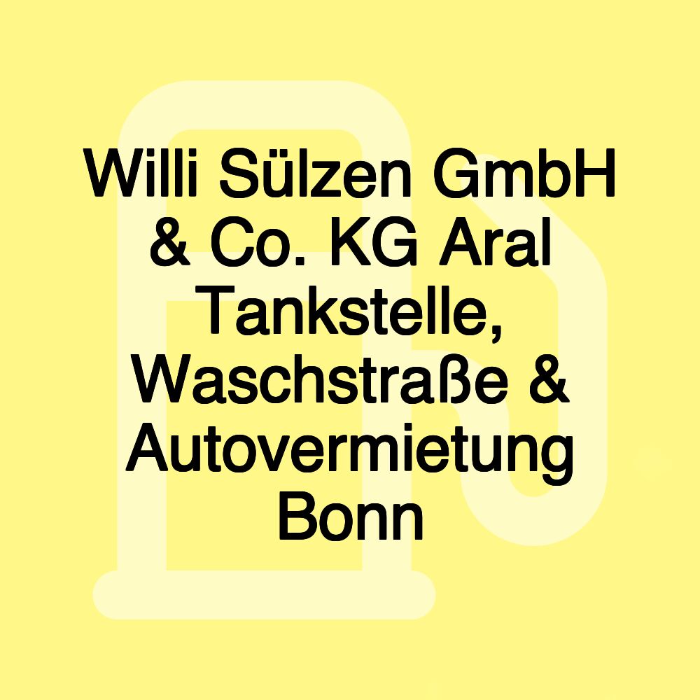 Willi Sülzen GmbH & Co. KG Aral Tankstelle, Waschstraße & Autovermietung Bonn