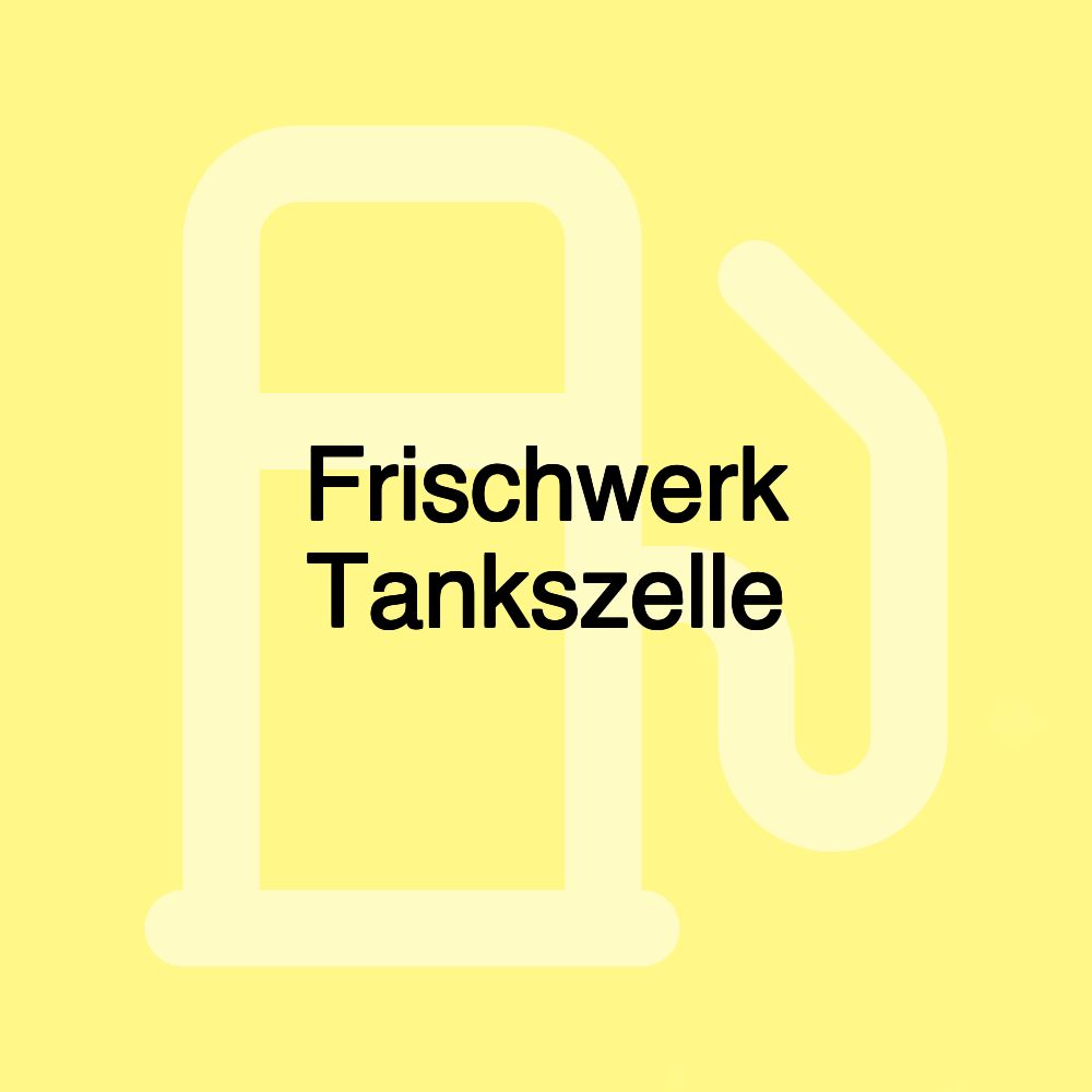 Frischwerk Tankszelle