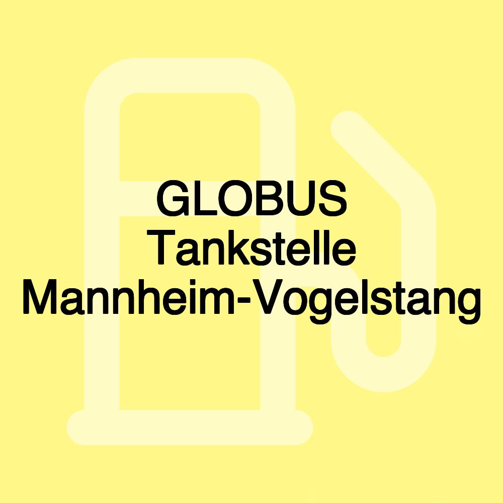 GLOBUS Tankstelle Mannheim-Vogelstang