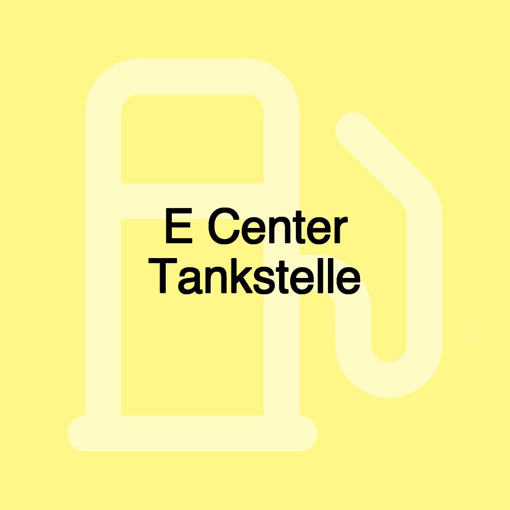 E Center Tankstelle