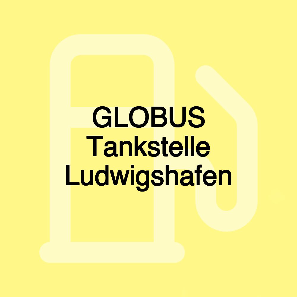 GLOBUS Tankstelle Ludwigshafen