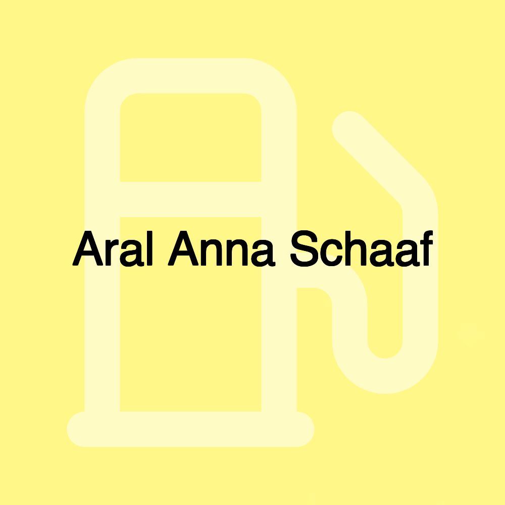 Aral Anna Schaaf