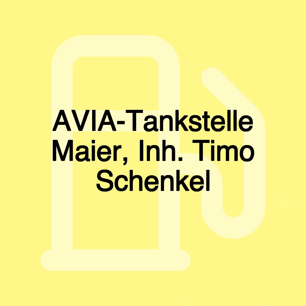 AVIA-Tankstelle Maier, Inh. Timo Schenkel