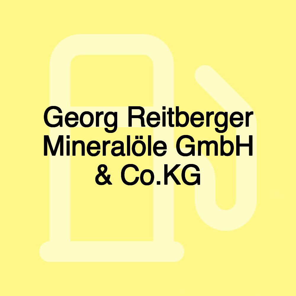 Georg Reitberger Mineralöle GmbH & Co.KG