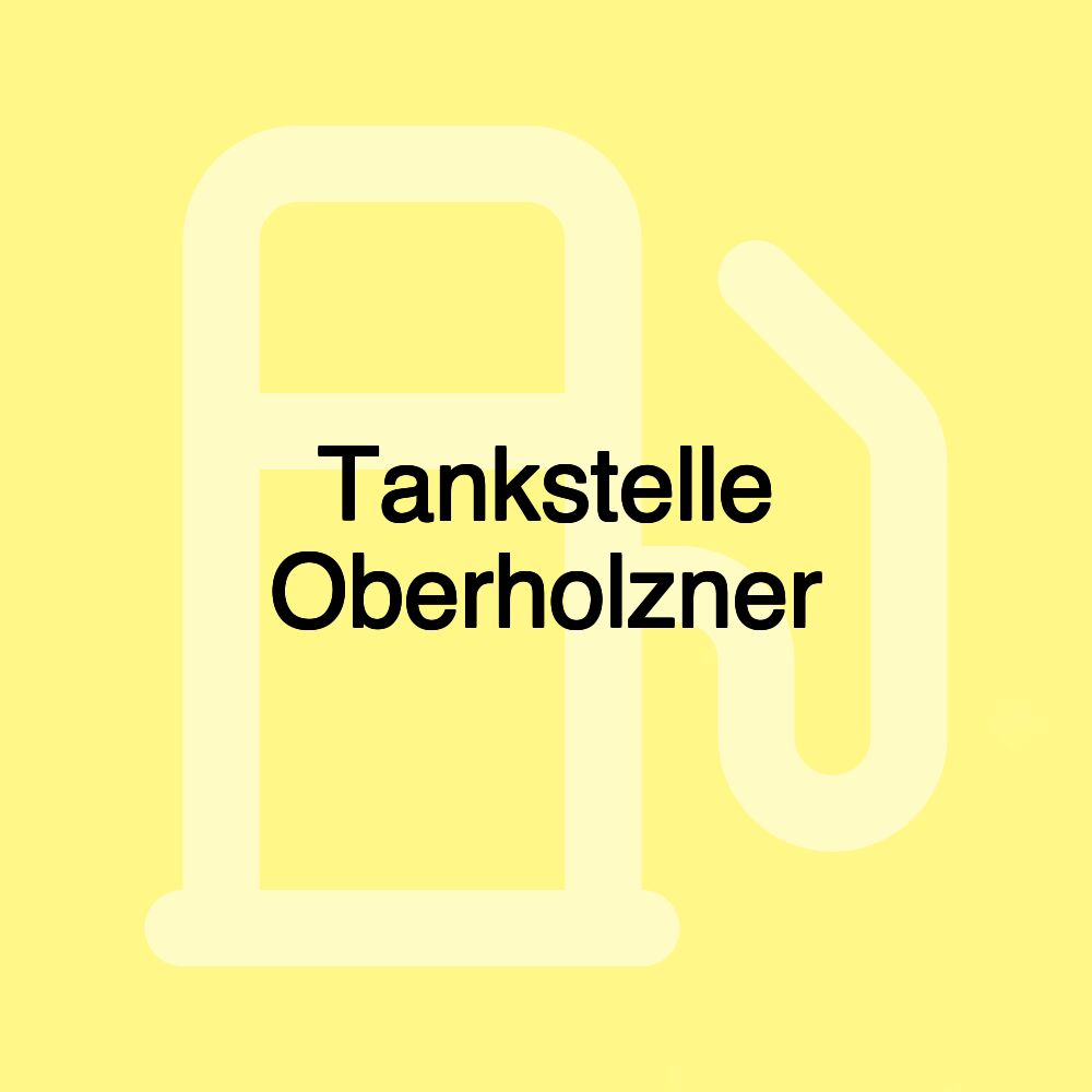 Tankstelle Oberholzner