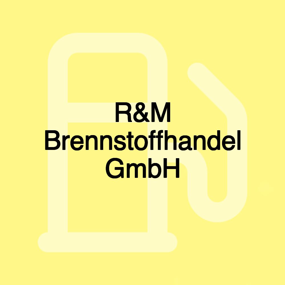 R&M Brennstoffhandel GmbH