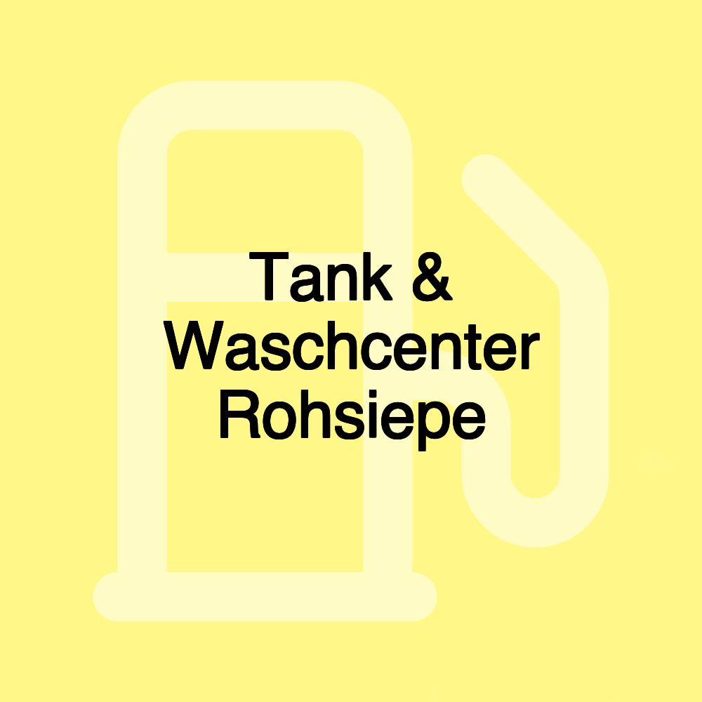 Tank & Waschcenter Rohsiepe