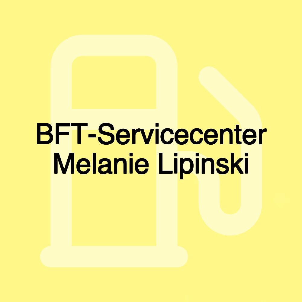 BFT-Servicecenter Melanie Lipinski