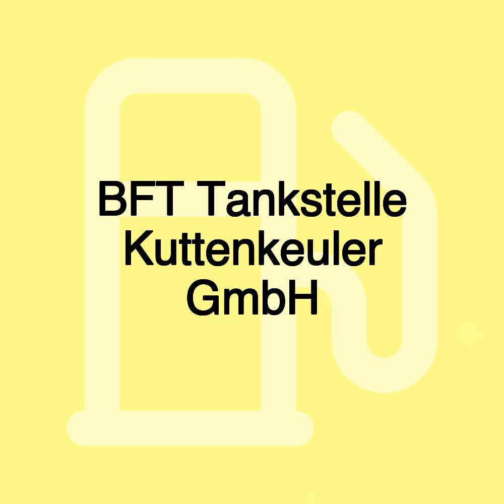 BFT Tankstelle Kuttenkeuler GmbH