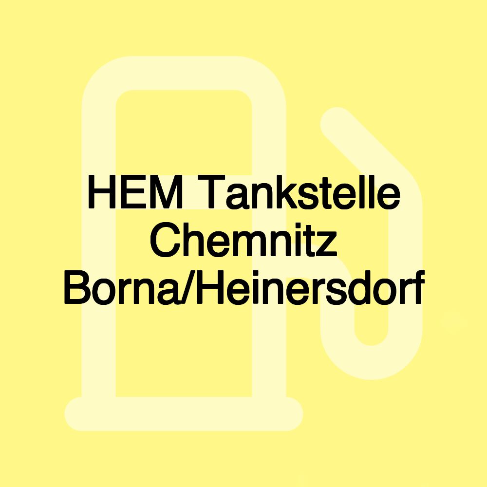 HEM Tankstelle Chemnitz Borna/Heinersdorf