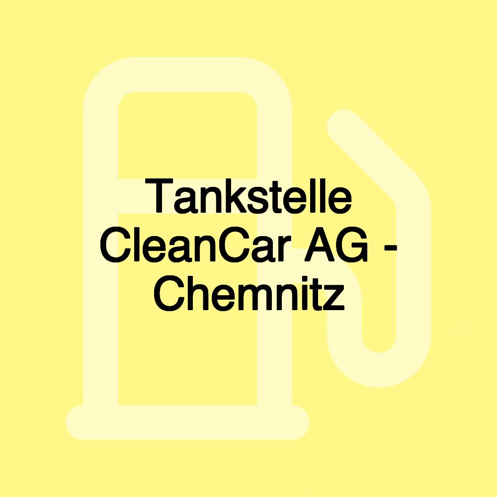 Tankstelle CleanCar AG - Chemnitz