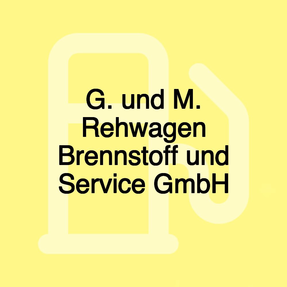 G. und M. Rehwagen Brennstoff und Service GmbH