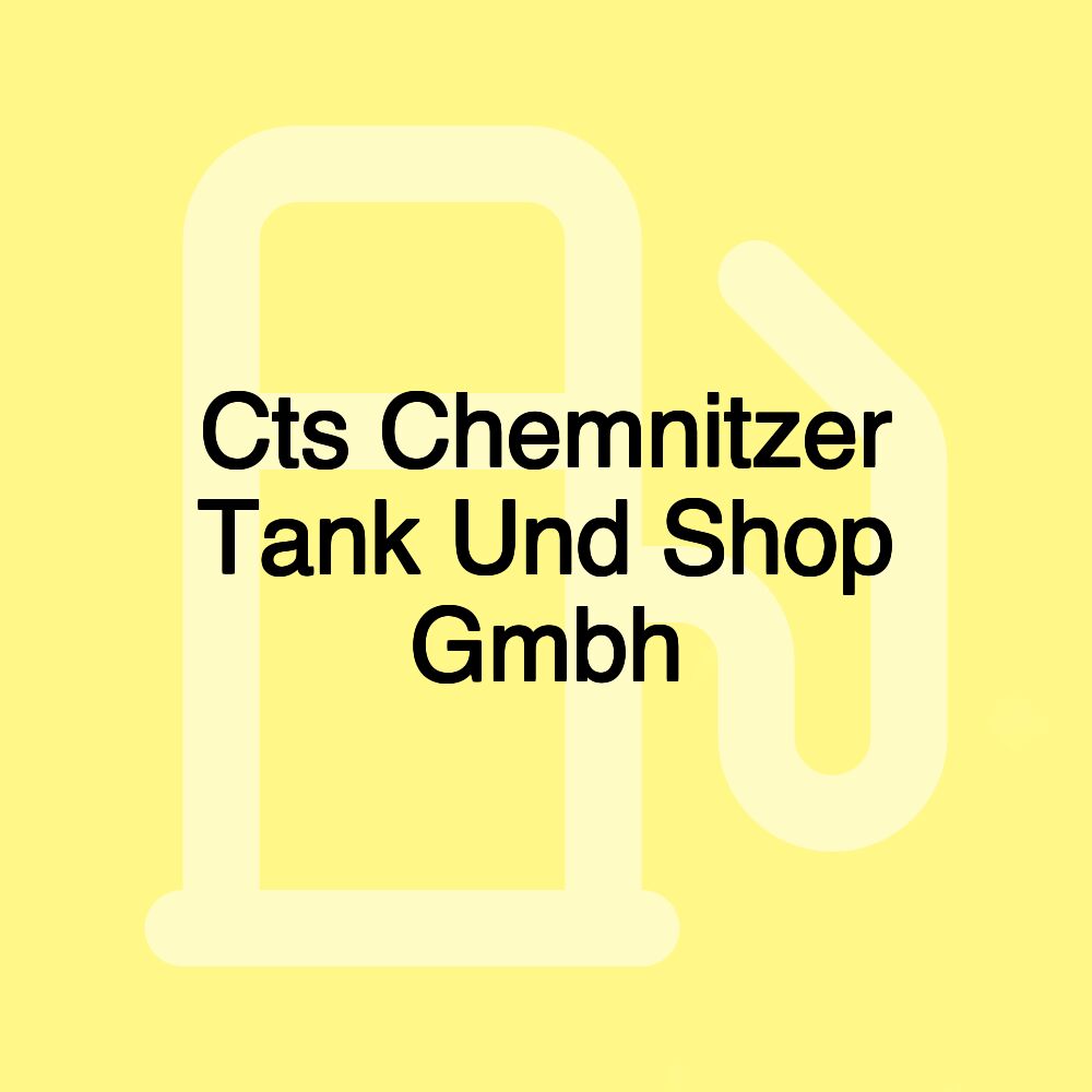 Cts Chemnitzer Tank Und Shop Gmbh