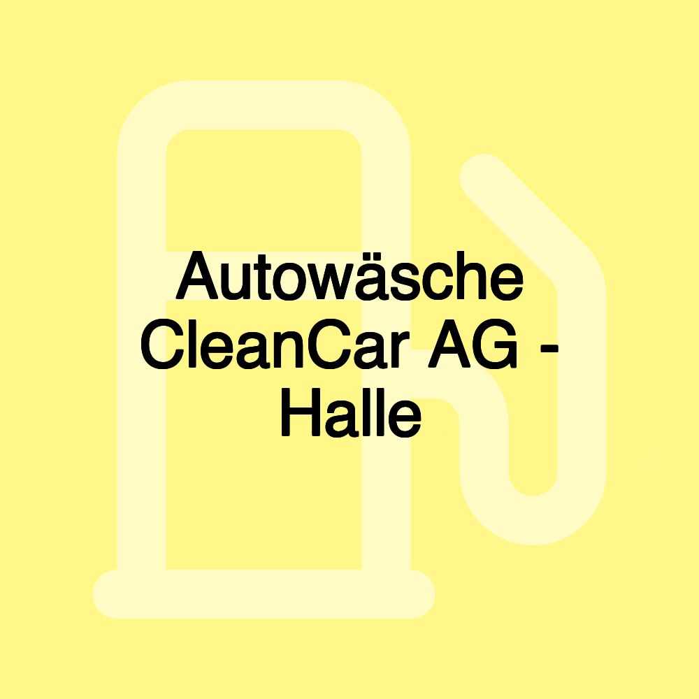 Autowäsche CleanCar AG - Halle