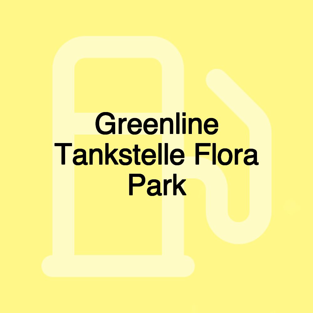 Greenline Tankstelle Flora Park