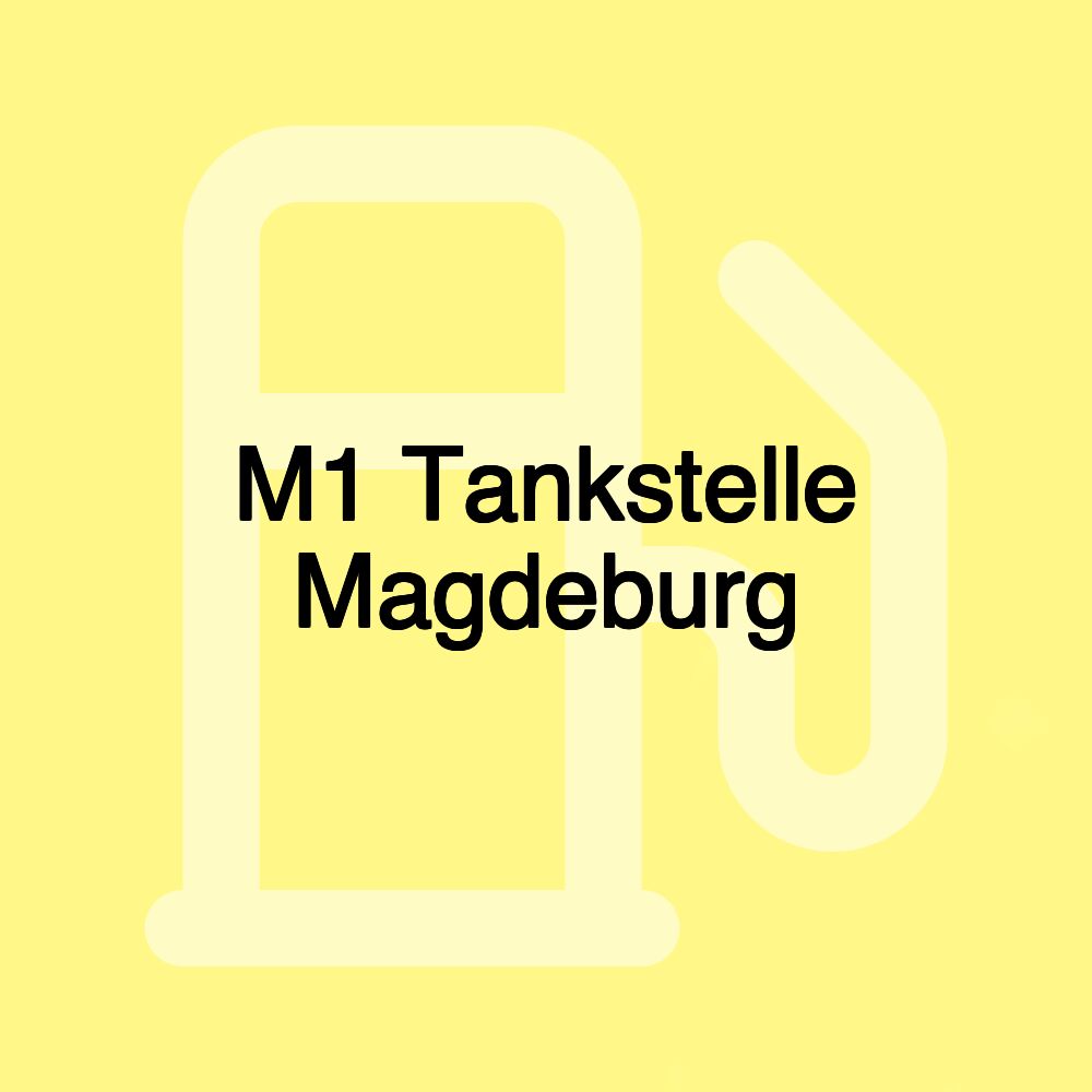 M1 Tankstelle Magdeburg