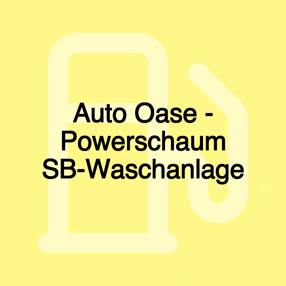 Auto Oase - Powerschaum SB-Waschanlage