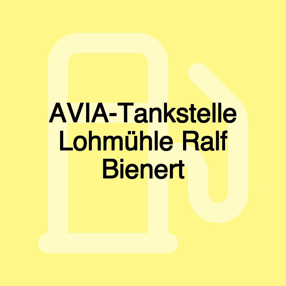 AVIA-Tankstelle Lohmühle Ralf Bienert