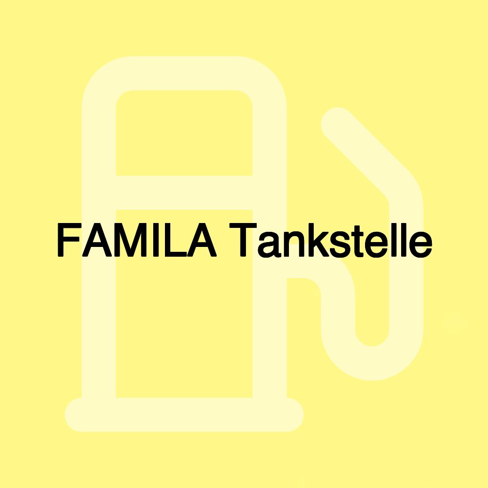 FAMILA Tankstelle