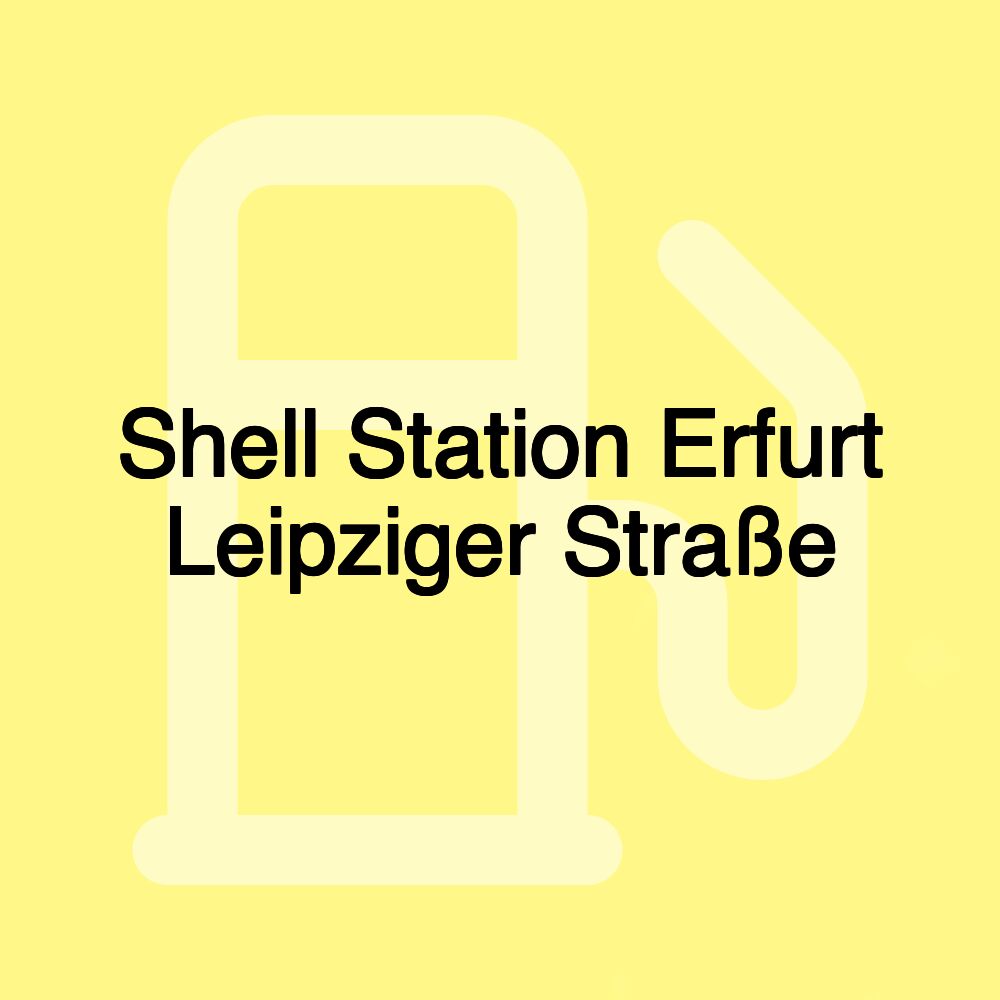 Shell Station Erfurt Leipziger Straße