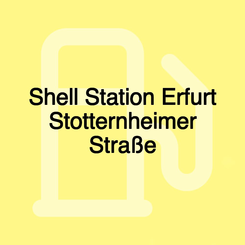 Shell Station Erfurt Stotternheimer Straße