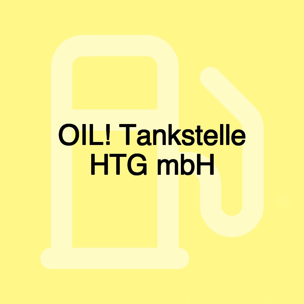 OIL! Tankstelle HTG mbH