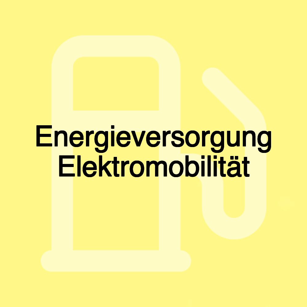 Energieversorgung Elektromobilität