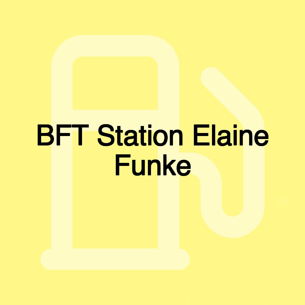 BFT Station Elaine Funke