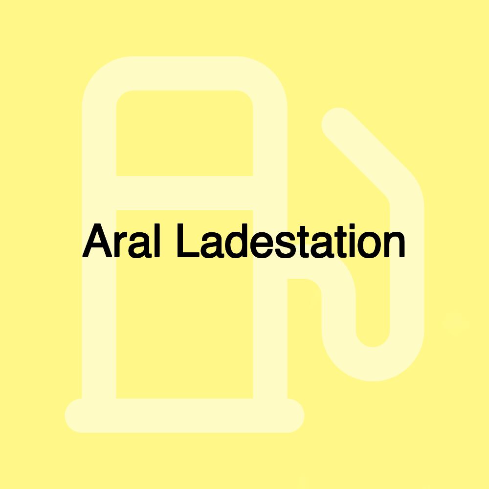 Aral Ladestation