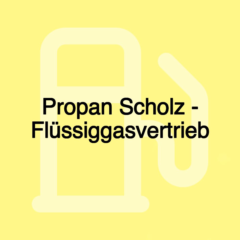 Propan Scholz - Flüssiggasvertrieb