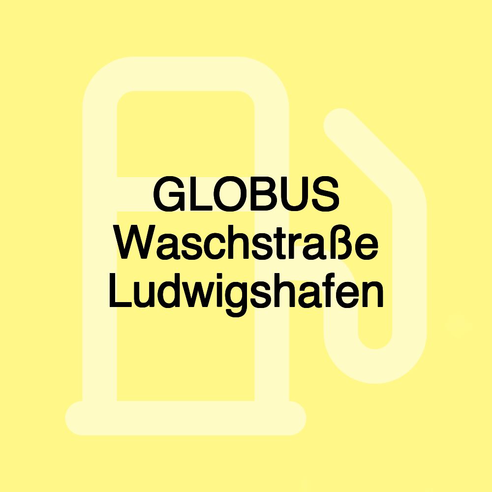 GLOBUS Waschstraße Ludwigshafen