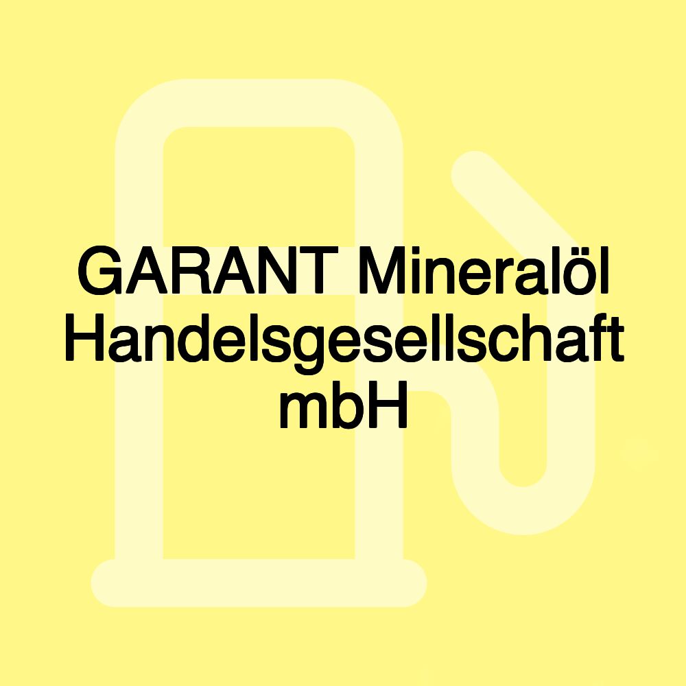 GARANT Mineralöl Handelsgesellschaft mbH