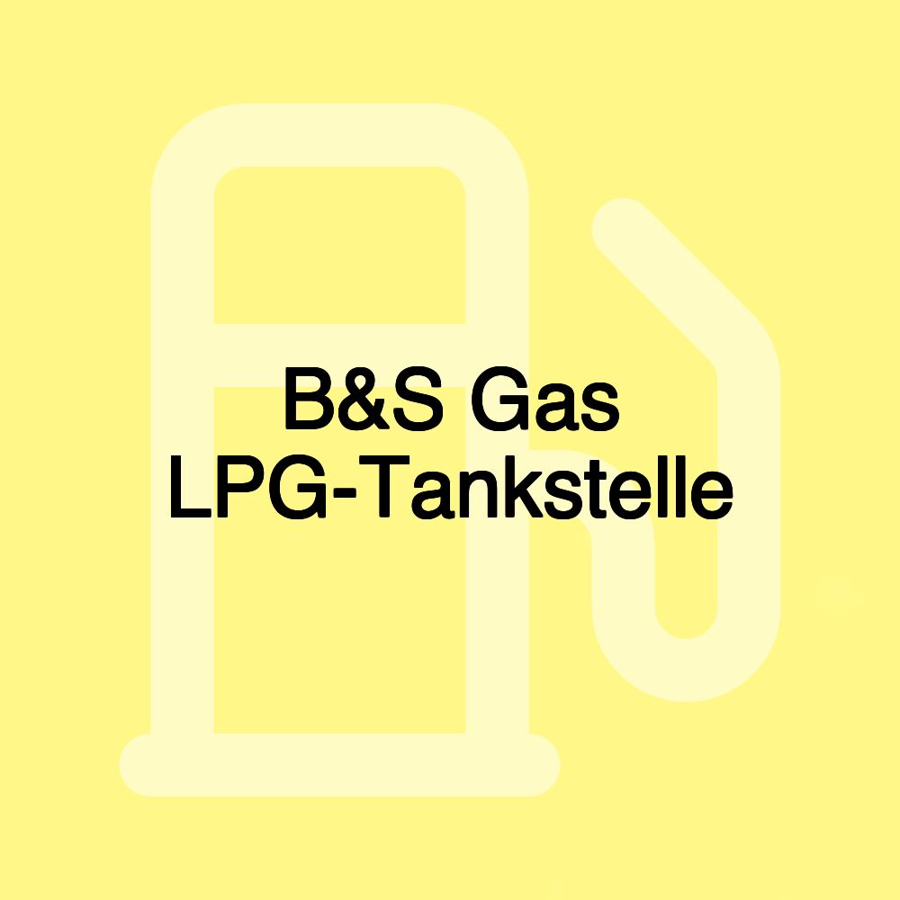 B&S Gas LPG-Tankstelle