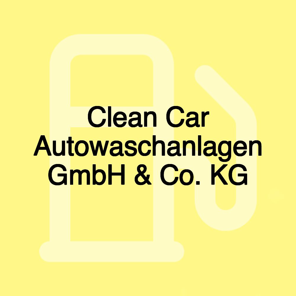 Clean Car Autowaschanlagen GmbH & Co. KG